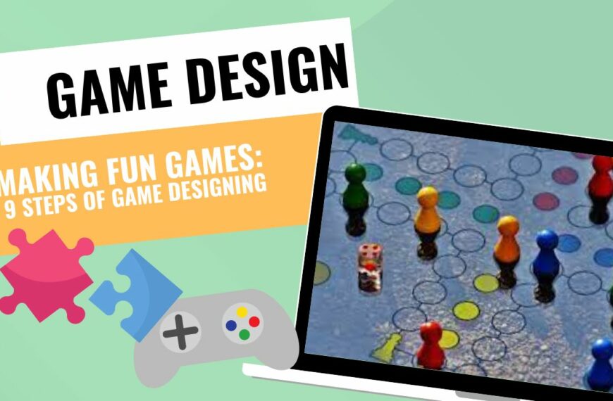 GAME DESIGNERS -- Making Fun Games: 9 steps of Game Designing