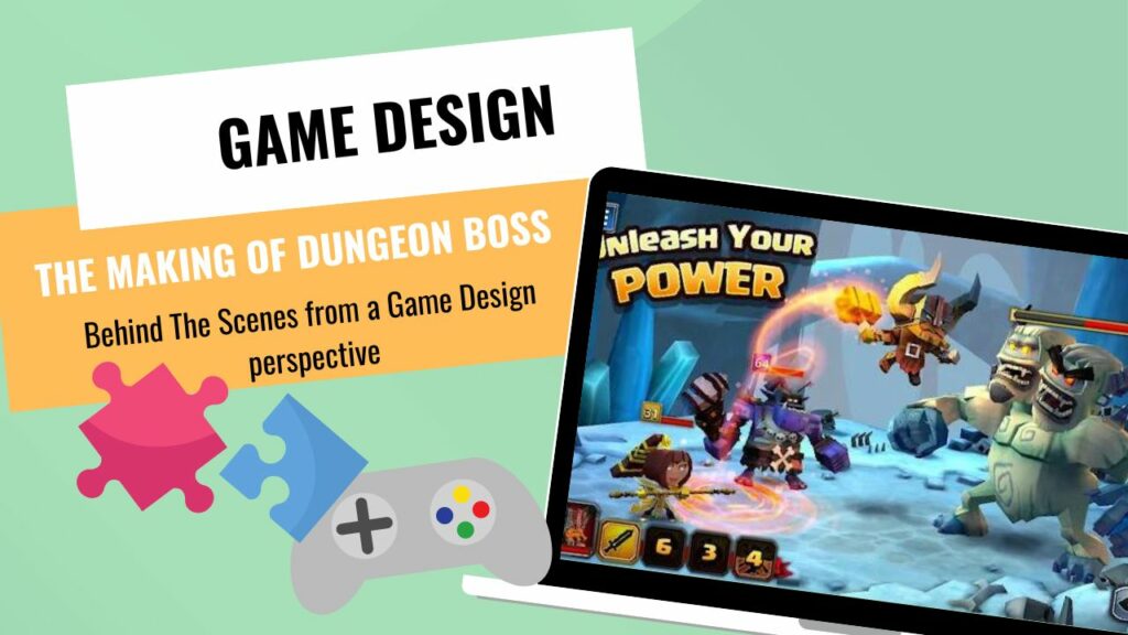 GAME DESIGNERS --The making of Dungeon Boss: Behind The Scenes from a Game Design perspective