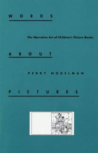 Words about Pictures: The Narrative Art of Children's Picture Books ...