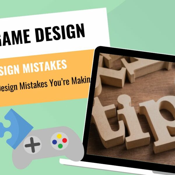 GAME DESIGNERS --Lightning Talk 3 Common Game Design Mistakes You’re Making