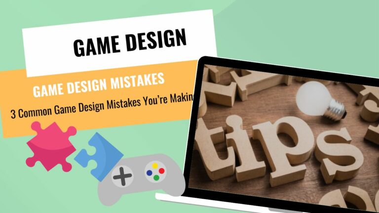 GAME DESIGNERS --Lightning Talk 3 Common Game Design Mistakes You’re Making