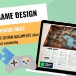 GAME DESIGNERS --Making your GAME DESIGN DOCUMENTS clear and convincing