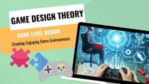 GAME DESIGNERS -- Game Level Design: Creating Engaging Game Environments