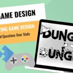 GAME DESIGNERS --Revolutionizing Game Design The Power of Questions Over Stats