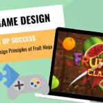 GAME DESIGNERS --Slicing Up Success Unpeeling the Design Principles of Fruit Ninja