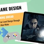 GAME DESIGNERS --Unpacking Horror Level Design Through Alan Wake